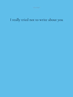 cover image of I really tried not to write about you